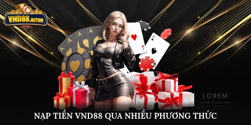 Nạp tiền VND88 qua nhiều phương thức siêu tốc