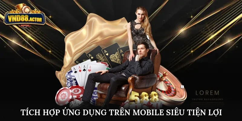 Tích hợp ứng dụng trên Mobile siêu tiện lợi
